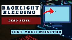 How to test Backlight Bleed and Dead Pixels for Laptop and Desktop Monitor