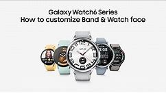 Galaxy Watch6 Series: How to customize Band & Watchface | Samsung