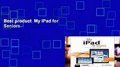 Best product  My iPad for Seniors