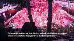 Christmas decorations and light displays return to streets of Seoul after COVID pause