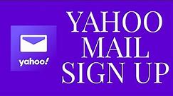 Yahoo Mail Sign Up (Registration): How to Open/Create Yahoo Mail Account in 2 Minutes?