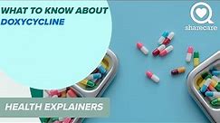 What to Know about Doxycycline | Health Explainers | Sharecare