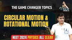 NEET-UG 2024 Physics ➡ Circular Motion and Rotational Motion (Ep-29) | 10 Ka Dum with BM Sir