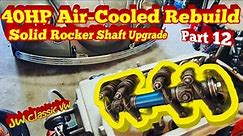 How to Rebuild a VW Air-Cooled Engine "PART 12" Solid Rocker Shaft Upgrade | JW Classic VW