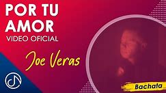 Por Tu AMOR 😍 - Joe Veras [Video Oficial]