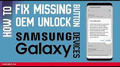 How to Fix Missing OEM Unlock Button SAMSUNG Galaxy Devices