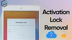 iPad Activation Lock Removal | Remove Activation Lock without Apple ID Password