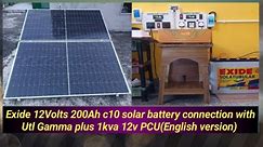 Exide 12v 200ah c10 solar battery connection with Utl Gamma plus 1kva 12v pcu(English version)