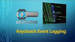 Keycloak Event Logging| Step-by-Step Guide to Configuration and API Data Retrieval