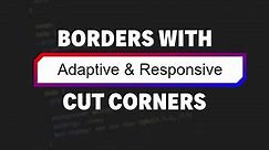 Create borders with cut corners | fully responsive CSS and easy to adapt