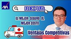 EL MEJOR Seguro de Gastos Médicos Mayores de México 2024 AXA FLEX PLUS Ventajas Competitivas