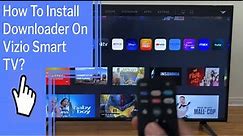 How To Install Downloader On Vizio Smart TV?