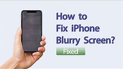 How to fix iPhone Blurry Screen - Not Screen Broken