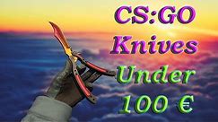 Top 10 Knives UNDER 100 € in CS:GO (2021 update)