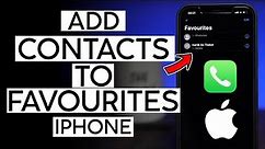 How to Add Contacts To Your Favourites List on iPhone 2022