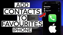 How to Add Contacts To Your Favourites List on iPhone 2022