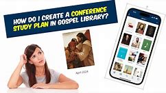 How to Study General Conference in the Gospel Library App