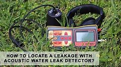 How to locate a leakage with acoustic water leak detector