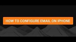 How to configure email on iphone (Email setup)