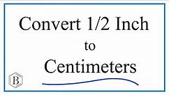 Convert 1/2 Inch to Centimeters (1/2 in to cm)