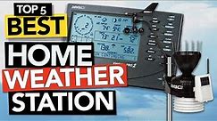 ✅ TOP 5 Best Home Weather Station | Budget & Pro: Today’s Top Picks