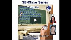 SENGinar: Teaching Executive Function Skills: Bridging the Gap Between Theory and Implementation with 2e Learners
