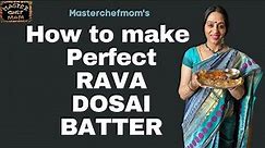 How To Make The Perfect Rava Dosa Batter | Rava Dosa Recipe | Rava Dosai| Masterchefmom