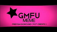 gmfu meme free background ( pls put credits :D ) // ORIGINAL ANIMATION MEME: @Decrucialis