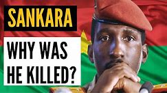 Thomas Sankara: An African Revolutionary, Why was He Killed?