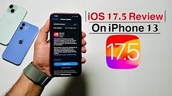 iOS 17.5 Review on iPhone 13 !