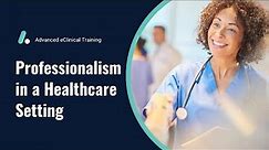Professionalism in a Healthcare Setting