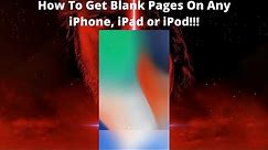 How To Get Blank Pages On Any iPhone, iPad or iPod (iOS)