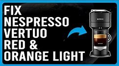How To Fix Nespresso Vertuo Red And Orange Light (What Are The Causes And How To Solve The Issue)