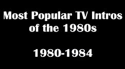 Most Popular TV Shows Intros & Openings of the 1980s (1980-1984)