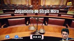 JULGAMENTO DO SÉRGIO MORO - DIA #3