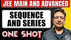 SEQUENCE AND SERIES in One Shot : All Concepts & PYQs Covered || JEE Main & Advanced