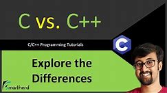 C vs. C++ (Explore the Difference between C and C++ Programming Language)