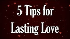 5 Tips for Lasting Love