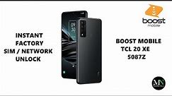 Instantly Factory SIM / Network Unlock Boost Mobile TCL 20 XE 5087Z!