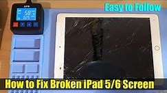 How to Fix Broken iPad 5/6 Screen - Easy to follow (2021 Update)