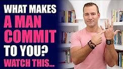 What Makes a Man Commit to You? Watch This... | Relationship Advice for Women by Mat Boggs
