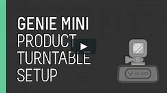 Tutorial - Product Turntable and Genie Mini Set Up