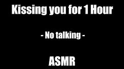 Kissing You for 1 Hour - No Talking - ASMR