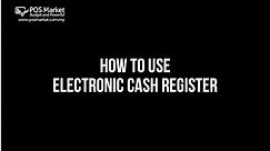 How to use Electronic Cash Register