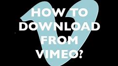 How to Download your Videos from Vimeo