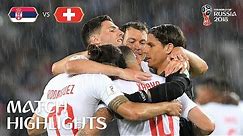 Serbia v Switzerland | 2018 FIFA World Cup | Match Highlights