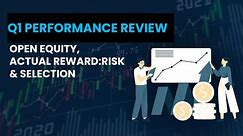 Q1 Performance review, Open Equity, Actual Reward:Risk & Selection