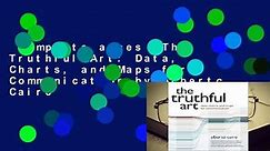 Complete acces The Truthful Art: Data, Charts, and Maps for Communication by Alberto Cairo