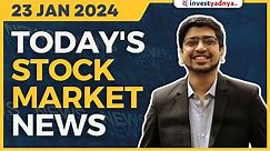 Today's Stock Market News - 23/01/2024 | Aaj ki Taaza Khabar