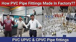 PVC PIPE ! How PVC UPVC & CPVC Water Pipe Fittings Are Made In Factory
